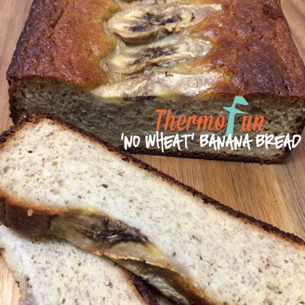 ThermoFun – “No Wheat” Banana Bread Recipe